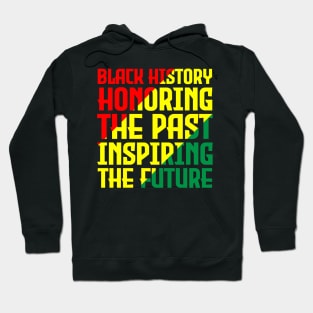 Black History honoring the past inspiring the future, Black History, Black Culture Hoodie